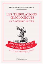 Télécharger le livre :  Les tribulations œnologiques du Professeur Bucella