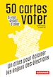 Télécharger le livre :  50 cartes à voir avant d'aller voter
