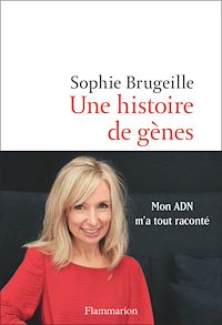 Téléchargez le livre :  Une histoire de gènes. Mon ADN m'a tout raconté