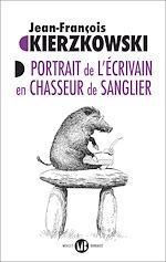 Télécharger le livre :  Portrait de lécrivain en chasseur de sanglier