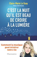 Télécharger le livre :  C'est la nuit qu'il est beau de croire à la lumière