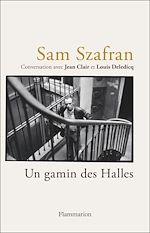 Télécharger le livre :  Sam Szafran - Un gamin des Halles