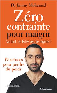 Télécharger le livre : Zéro contrainte pour maigrir. Surtout, ne faites pas de régime !