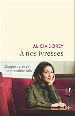 Télécharger le livre :  À nos ivresses