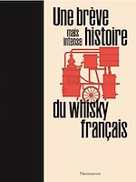 Télécharger le livre :  Une brève mais intense histoire du whisky français