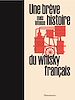 Télécharger le livre :  Une brève mais intense histoire du whisky français
