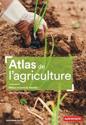 Téléchargez le livre :  Atlas de l'agriculture. Mieux nourrir le monde