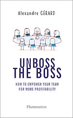 Télécharger le livre :  Unboss the Boss : How to empower your team for more profitability