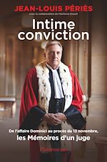 Télécharger le livre :  Intime conviction. De l'affaire Dominici au procès du 13 novembre, les Mémoires d'un juge