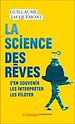 Télécharger le livre :  La science des rêves. S'en souvenir - Les interpréter - Les piloter