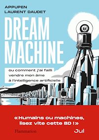 Téléchargez le livre :  Dream Machine. Ou comment j’ai failli vendre mon âme à l’intelligence artificielle