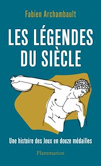 Téléchargez le livre :  Les légendes du siècle. Une histoire des Jeux en douze médailles