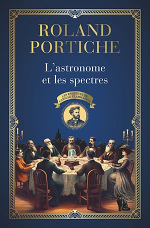 Téléchargez le livre :  Les enquêtes de Camille Flammarion (Tome 1) - L'astronome et les spectres