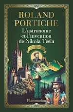 Télécharger le livre :  Les enquêtes de Camille Flammarion (Tome 3) - L'Astronome et l'Invention de Nikola Tesla