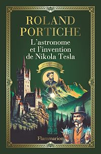 Téléchargez le livre :  Les enquêtes de Camille Flammarion (Tome 3) - L'Astronome et l'Invention de Nikola Tesla