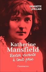 Télécharger le livre :  Katherine Mansfield. Rester vivante à tout prix