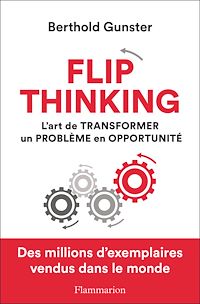 Téléchargez le livre :  Flip thinking. L'art de transformer un problème en opportunité