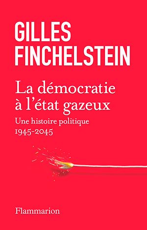 Téléchargez le livre :  La démocratie à l'état gazeux. Une histoire politique 1945-2025