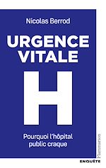 Download this eBook Urgence vitale. Pourquoi l'hôpital public craque