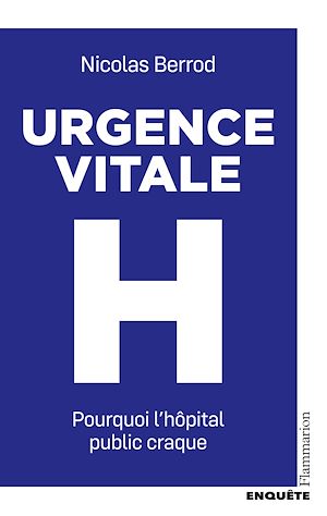 Download the eBook: Urgence vitale. Pourquoi l'hôpital public craque