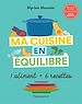Télécharger le livre :  Ma cuisine en équilibre. 1 aliment = 6 recettes