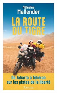 Téléchargez le livre :  La route du tigre. De Jakarta à Téhéran sur les pistes de la liberté