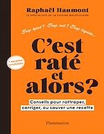 Télécharger le livre :  C'est raté et alors ? Conseils pour rattraper, corriger ou sauver votre recette