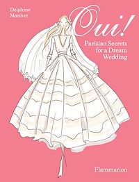 Téléchargez le livre :  Oui ! Parisian Secrets for a Dream Wedding