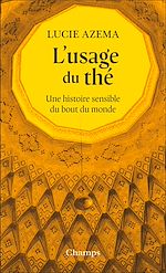 Télécharger le livre :  L'usage du thé. Une histoire sensible du bout du monde