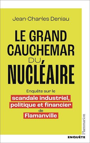 Download the eBook: Le grand cauchemar du nucléaire. Enquête sur le scandale industriel, politique et financier de Flamanville