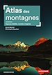 Télécharger le livre :  Atlas des montagnes. Espaces habités, mondes imaginés - Nouvelle édition
