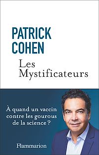 Téléchargez le livre :  Les Mystificateurs. À quand un vaccin contre les gourous de la science ?