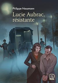 Téléchargez le livre :  Lucie Aubrac, résistante