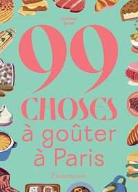 Téléchargez le livre :  99 choses à goûter à Paris