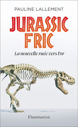 Téléchargez le livre :  Jurassic Fric. La nouvelle ruée vers l'or