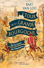 Télécharger le livre :  Le Tour de la Grande Bourgogne. Sur les traces des Téméraires