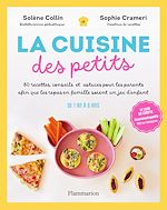 Télécharger le livre :  La Cuisine des petits. 80 recettes, conseils et astuces pour les parents afin que les repas en famille soient un jeu d'enfant