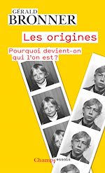 Télécharger le livre :  Les origines. Pourquoi devient-on qui l'on est ?