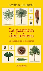 Télécharger le livre :  Le parfum des arbres. 13 façons de le respirer