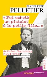 Télécharger le livre :  « J'ai acheté un pistolet à la petite fille... ». Articles féministes (1904-1914)