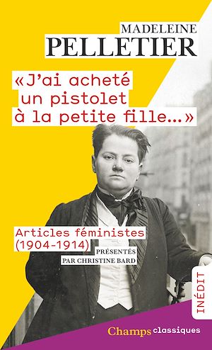 Téléchargez le livre :  « J'ai acheté un pistolet à la petite fille... ». Articles féministes (1904-1914)