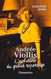 Téléchargez le livre :  Andrée Viollis. L'aventure du grand reportage
