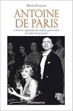 Télécharger le livre :  Antoine de Paris. L'histoire captivante du coiffeur qui inventa la coupe à la garçonne