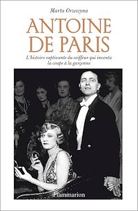 Téléchargez le livre :  Antoine de Paris. L'histoire captivante du coiffeur qui inventa la coupe à la garçonne