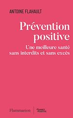 Télécharger le livre :  Prévention positive. Une meilleure santé sans interdits et sans excès