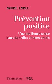 Télécharger le livre : Prévention positive. Une meilleure santé sans interdits et sans excès
