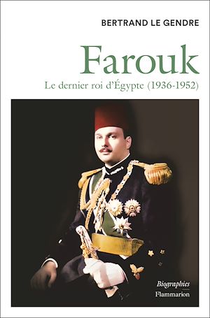Téléchargez le livre :  Farouk. Le dernier roi d'Égypte (1936-1952)