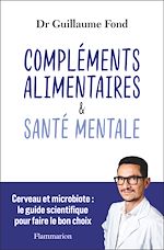 Télécharger le livre :  Compléments alimentaires et Santé mentale. Cerveau et microbiote : le guide scientifique pour faire le bon choix