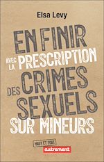 Télécharger le livre :  En finir avec la prescription des crimes sexuels sur mineurs