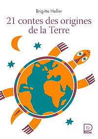 Téléchargez le livre :  21 contes des origines de la Terre